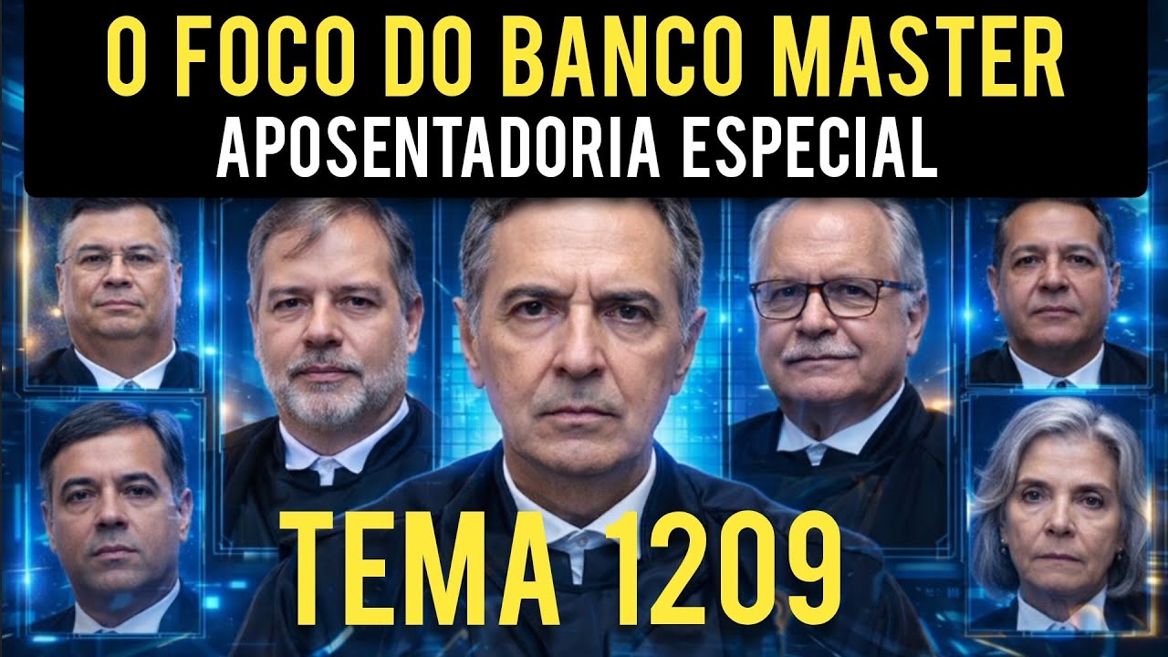TEMA 1209 - BANCO MASTER EM FOCO E STF  JULGAR&Aacute; APOSENTADORIA ESPECIAL VIGILANTES SEGURAN&Ccedil;A PRIVADA 