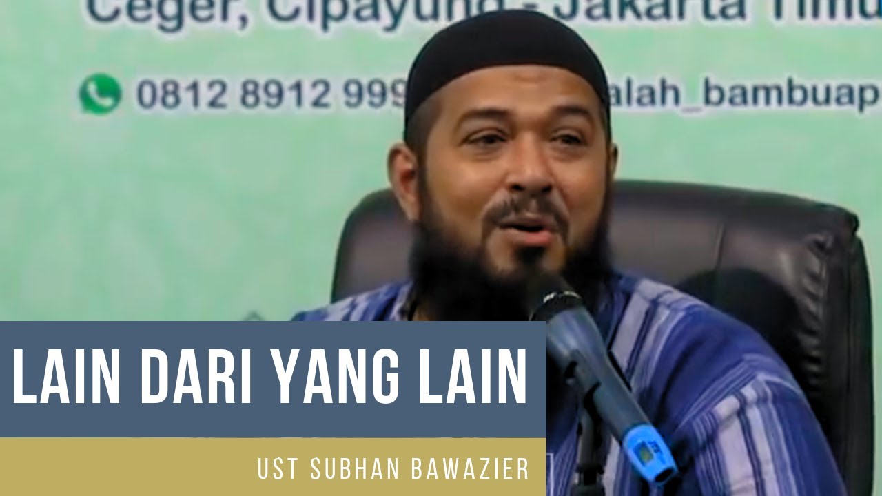 Lain Dari Yang Lain | Kajian 8 Sept | Ust Subhan Bawazier