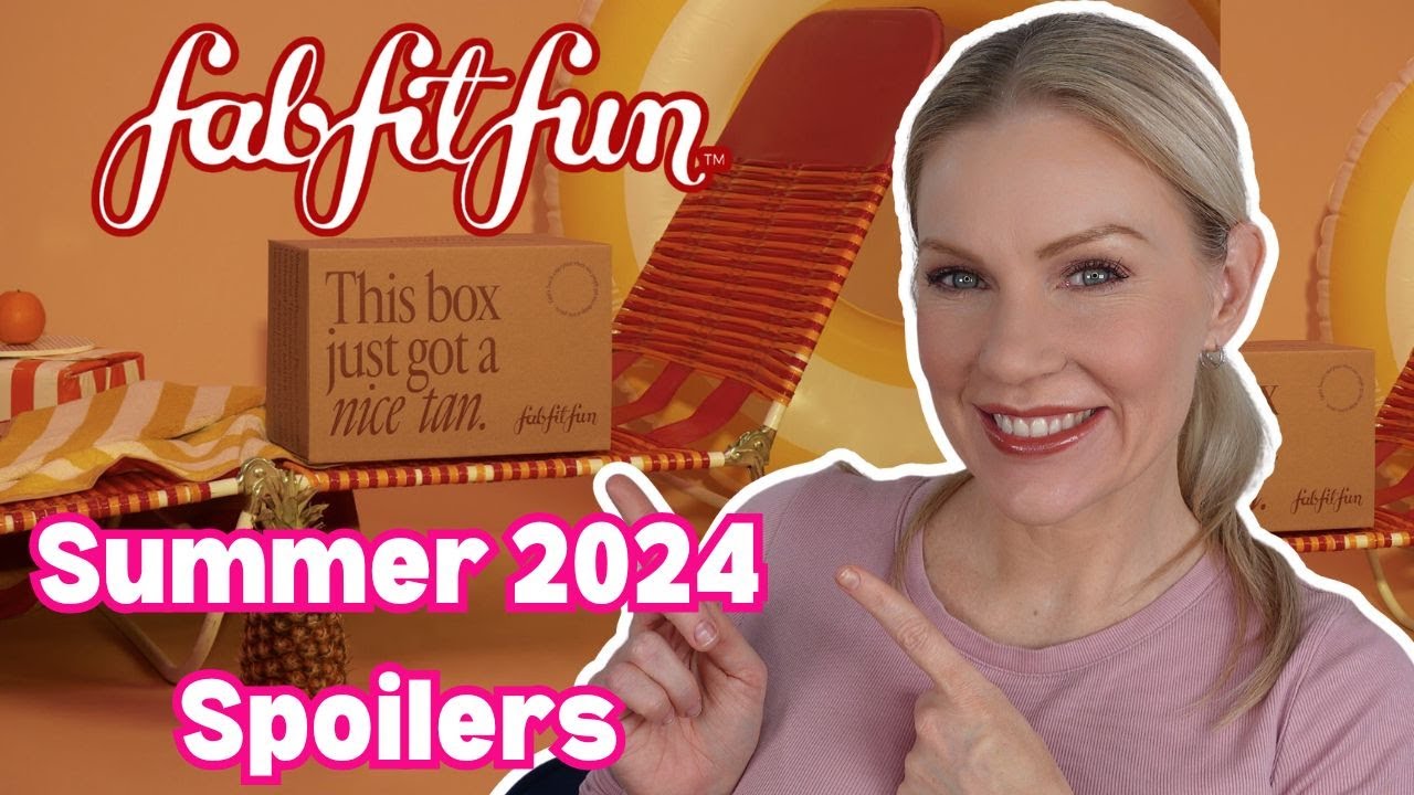 FabFitFun Summer 2024 | ALL 6 SPOILERS REVEALED!! | BIG CHANGES Coming to Seasonal Subscriptions!!