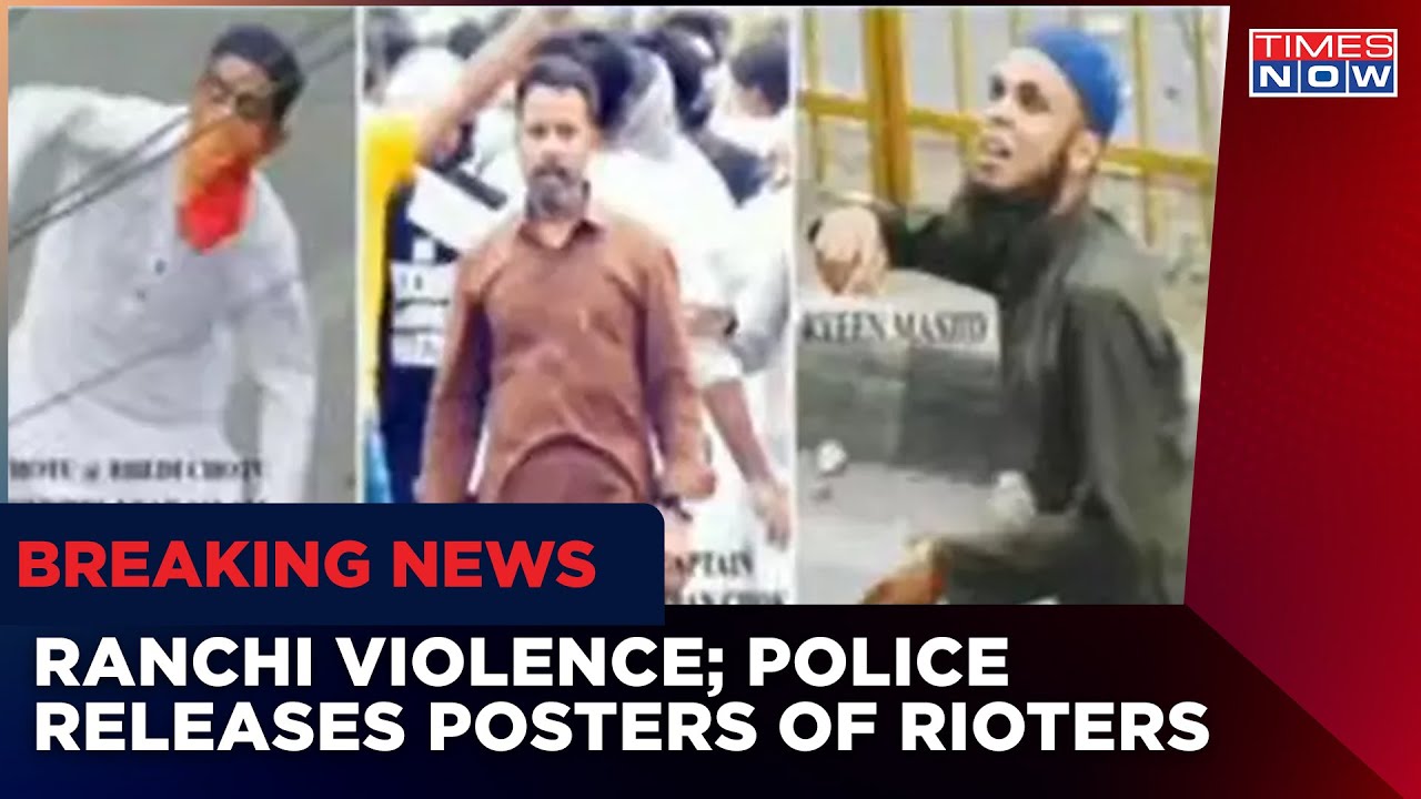 Ranchi Violence: Police Releases Posters Of Rioters After Governor Summons Senior Officials