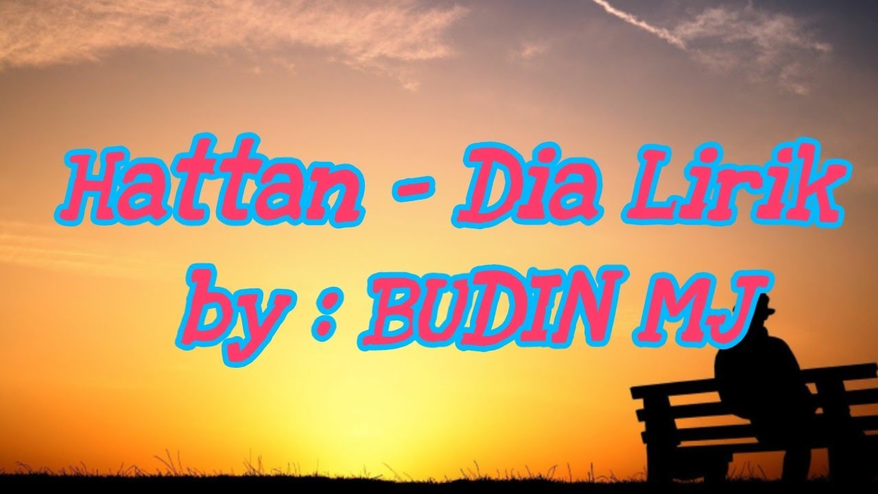Hattan - Dia Lirik by BUDIN MJ