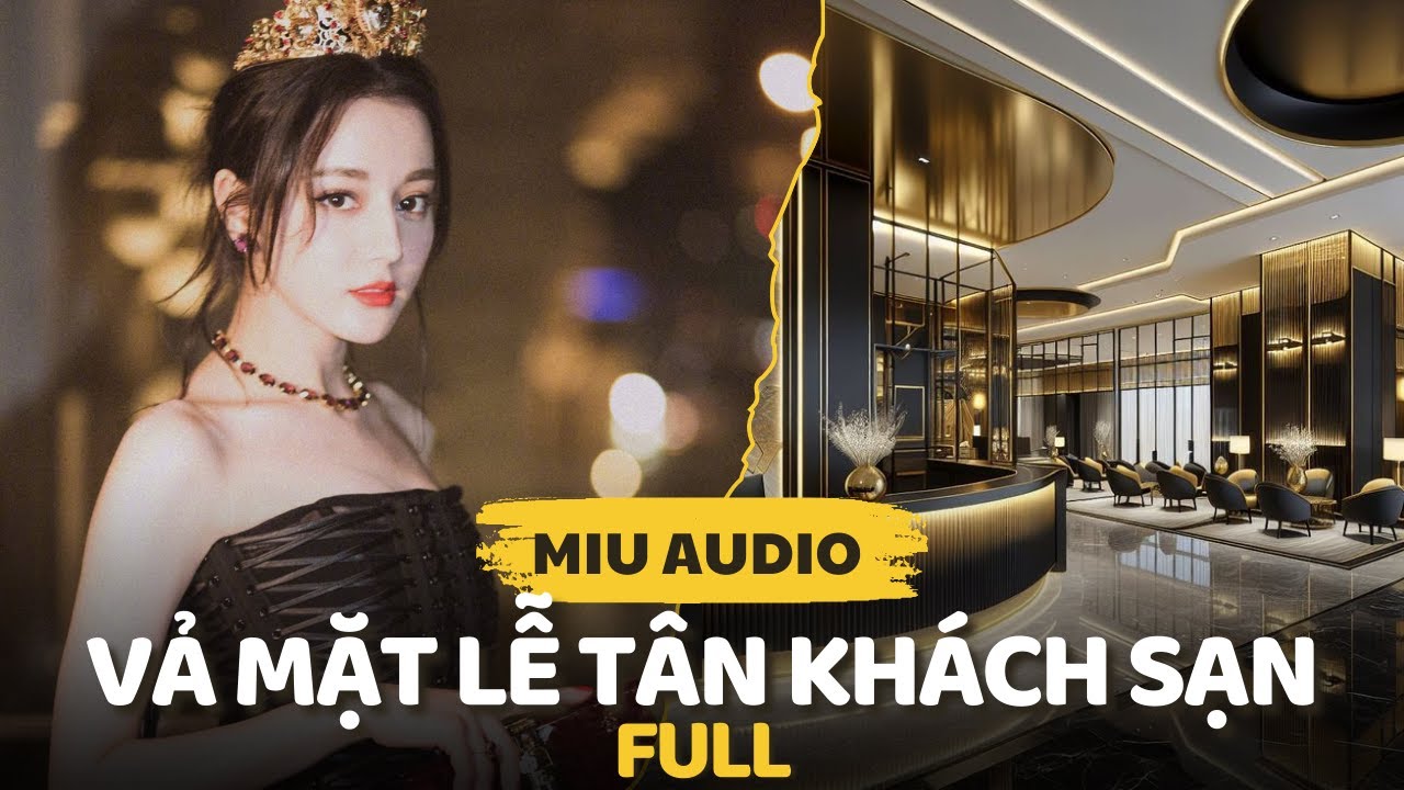 Vả Mặt Lễ Tân Khách Sạn (full) - Miu Audio | Truyện Audio