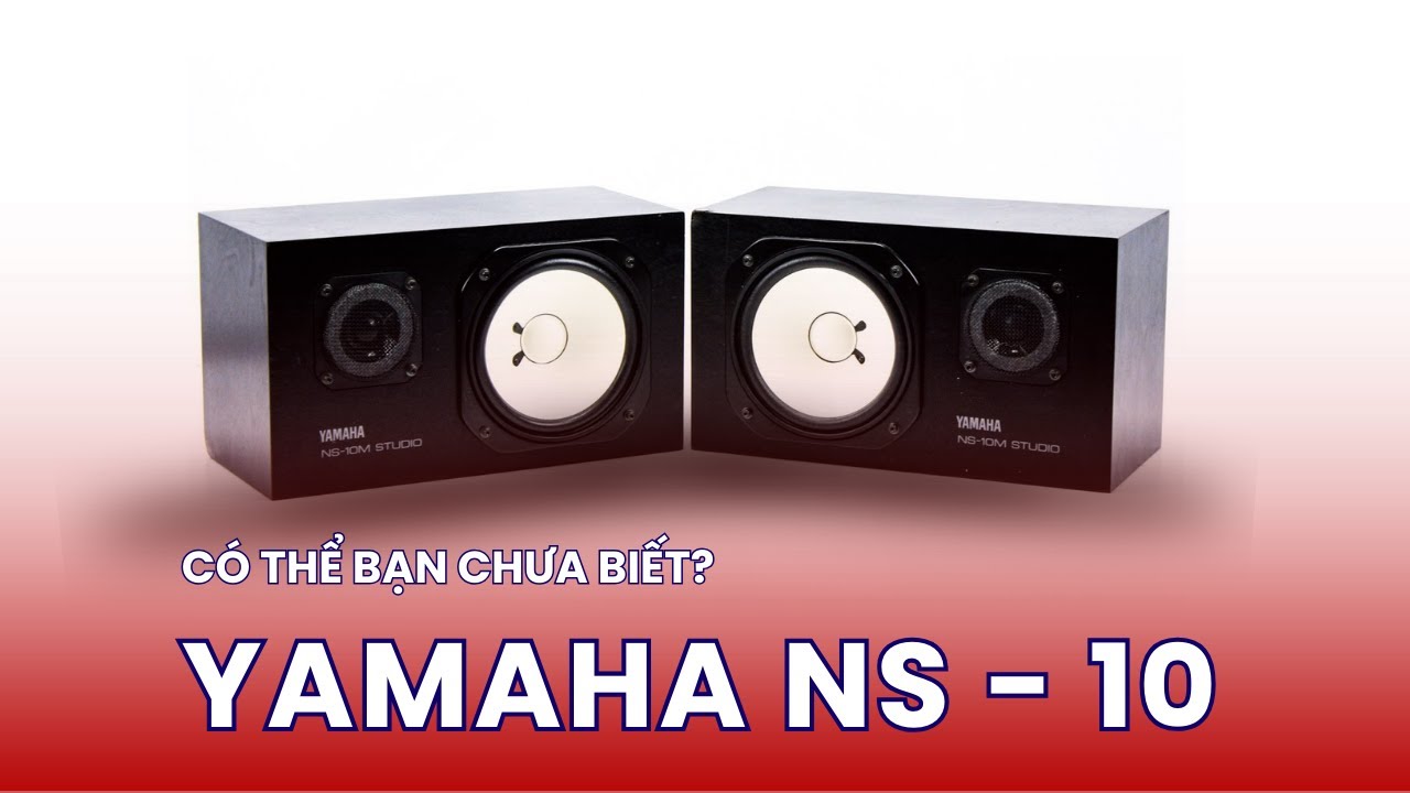 Yamaha NS-10 | Góc nhìn khác về chiếc loa kinh điển của thế giới phòng thu