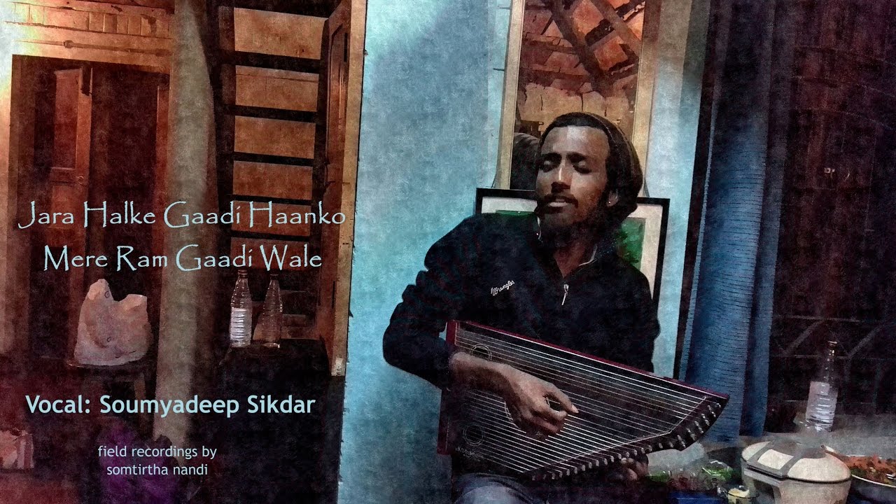 Jara Halke Gaadi Haanko Mere Ram Gaadi Wale by Soumyadeep Sikdar