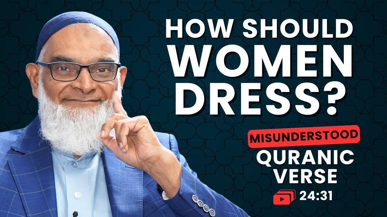 Women’s Dress and Modesty | Quran 24:31 | Misunderstood Quranic Verses | Dr. Shabir Ally