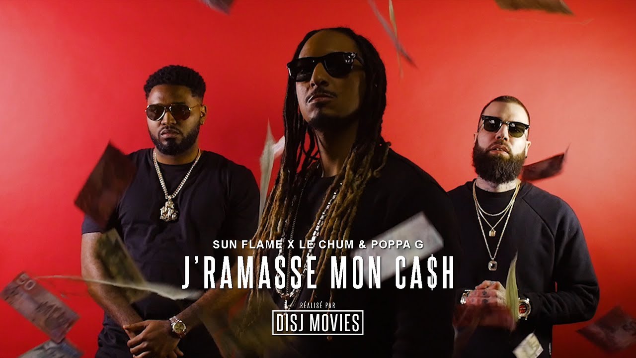 Le Chum X Sun Flame X Poppa G | J'Ramasse Mon Ca$h (Prod. Sun Flame) (2019)