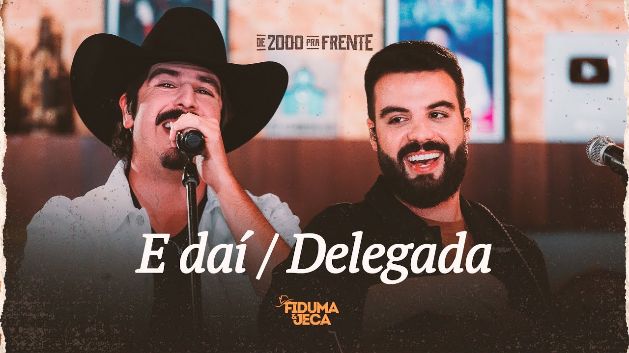 Fiduma e Jeca - E DA&Iacute; / DELEGADA