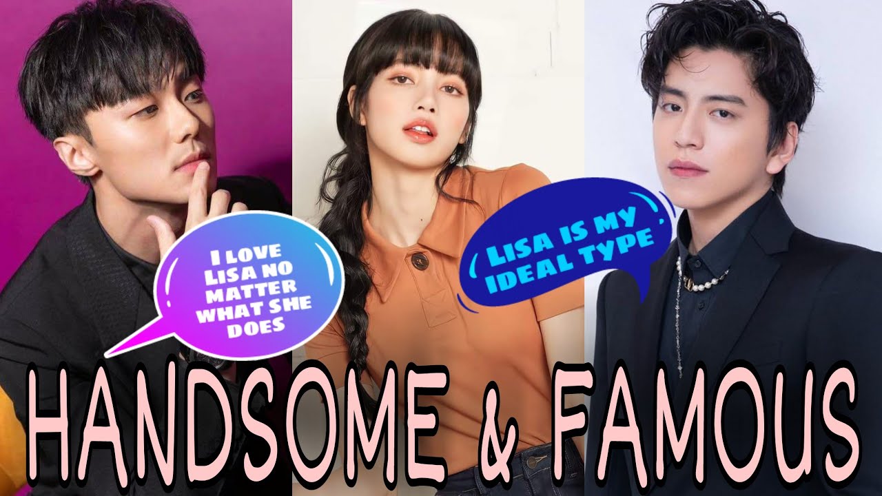 LISA HANDSOME AND FAMOUS FANBOYS #1 | CHINESE ACTOR | BLACKPINK | BLACKPINK LISA