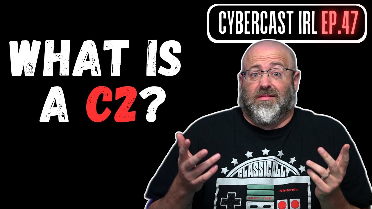 What is a C2 (Command & Control)? - CyberCast IRL - Ep.47