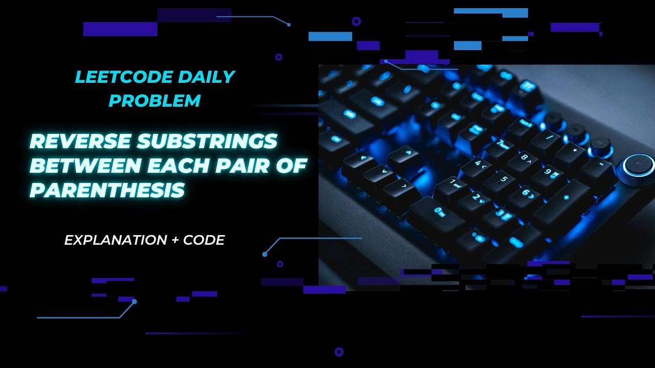LeetCode Daily Problem Solution || Beginner Friendly || Reverse Substring Between Parenthesis