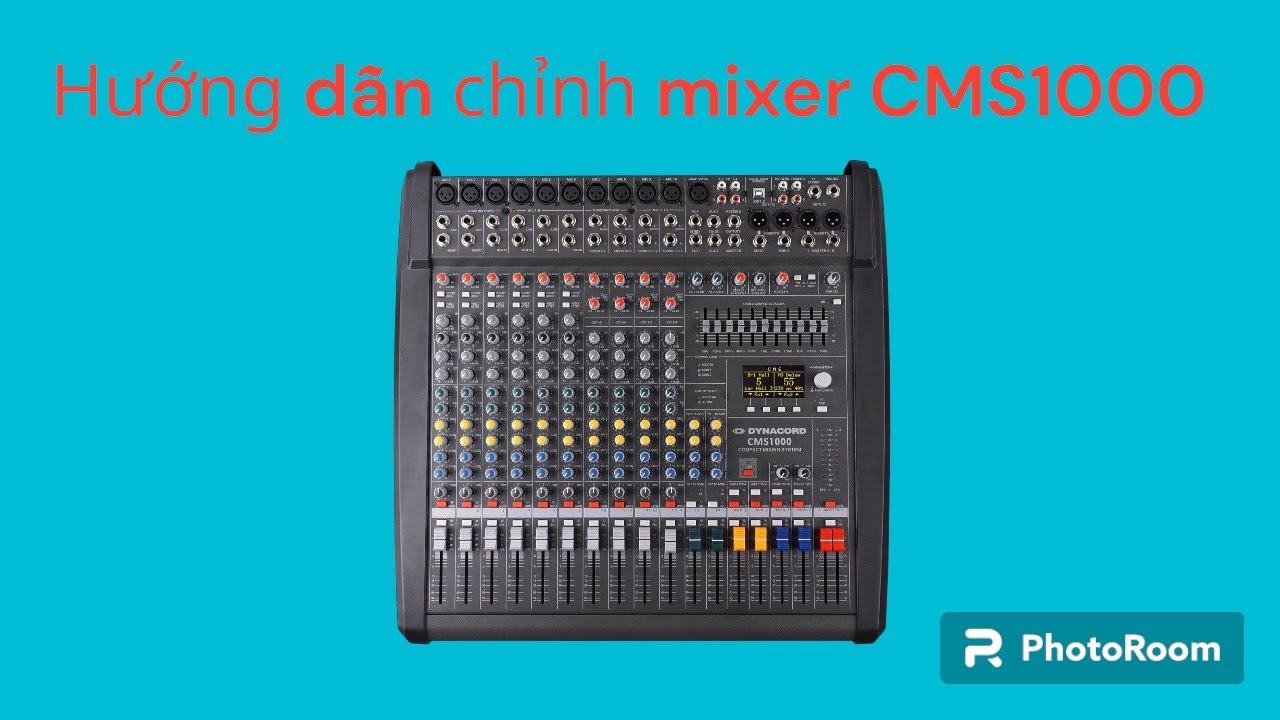 Hướng dẫn sử dụng mixer DYNACORD CMS1000 cao cấp DT-zalo : 0818 735345