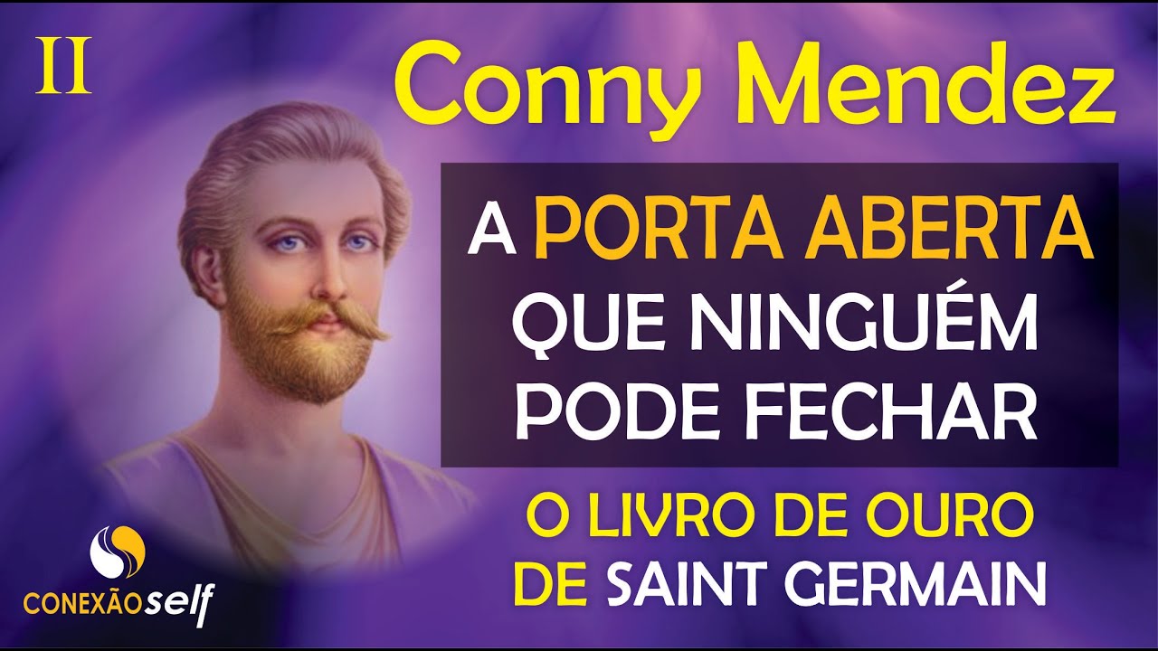 ABRINDO AS PORTAS PARA AS BÊNÇÃOS | Conny Mendez - O Livro de Ouro de Saint Germain