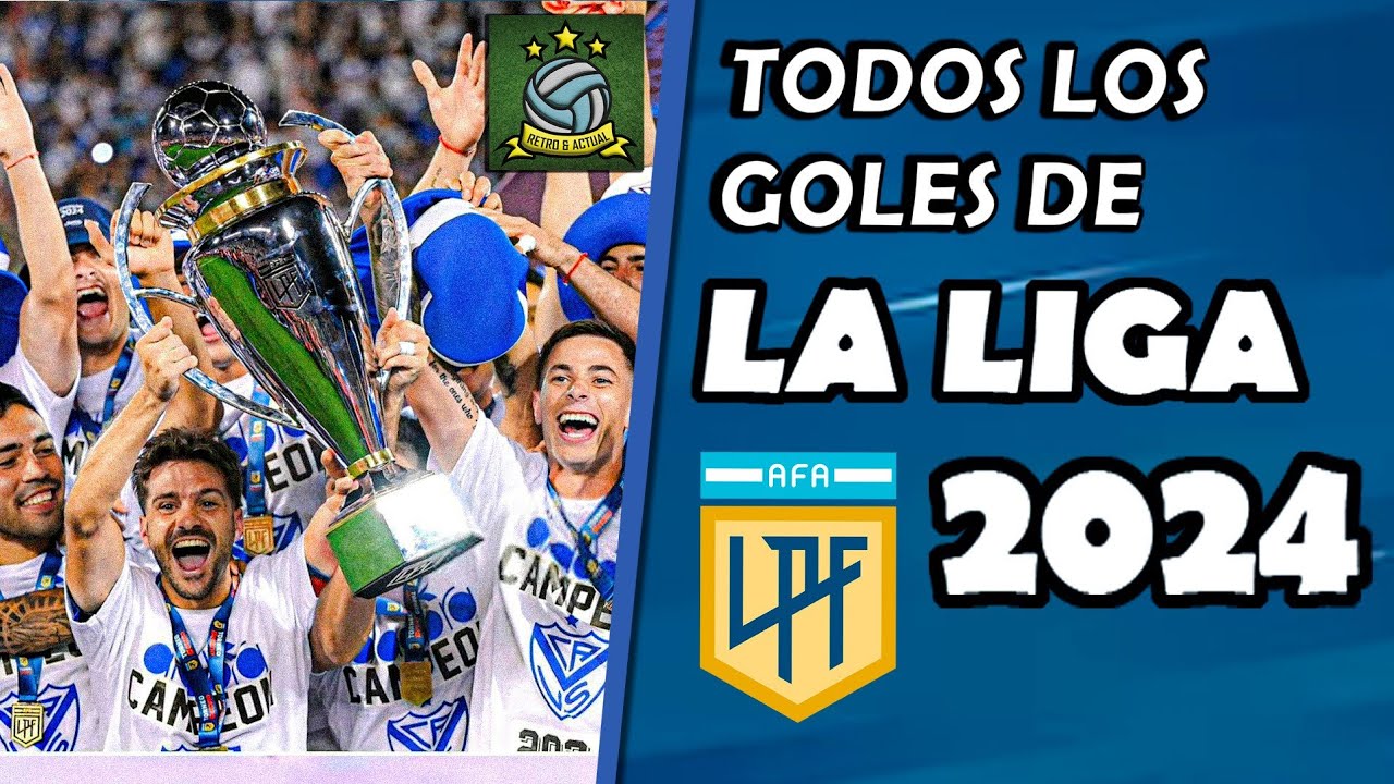 Todos los Goles de la Liga Argentina 2024