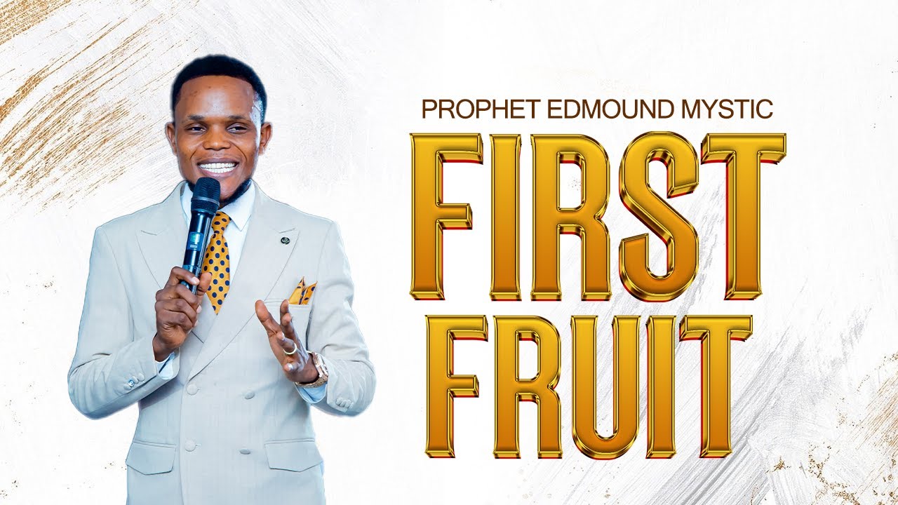 🔴 LIVE | FIRST FRUITS | Prophet Edmuond Mystic