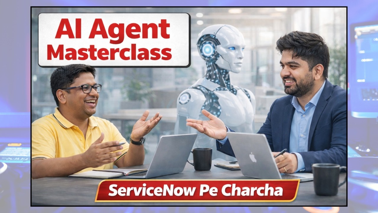 ServiceNow AI Agent Masterclass 2026 - Part 1| ServiceNow Pe Charcha