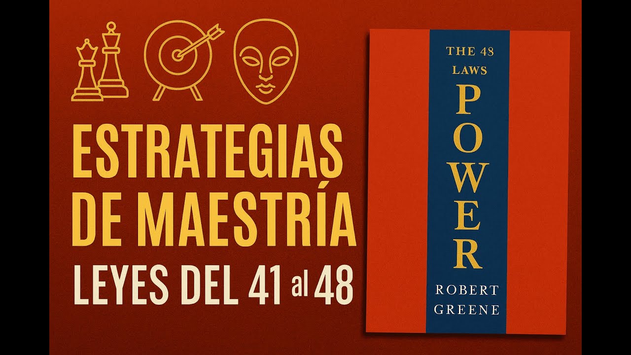 Conclusión Final y Estrategias Maestras | Las 48 Leyes del Poder día 5 (41-48)