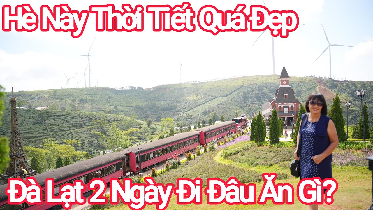 Đà Lạt 2 Ngày Đi Đâu Ăn Gì? Gà Nướng Cơm Lam, Lẩu Cá Tầm