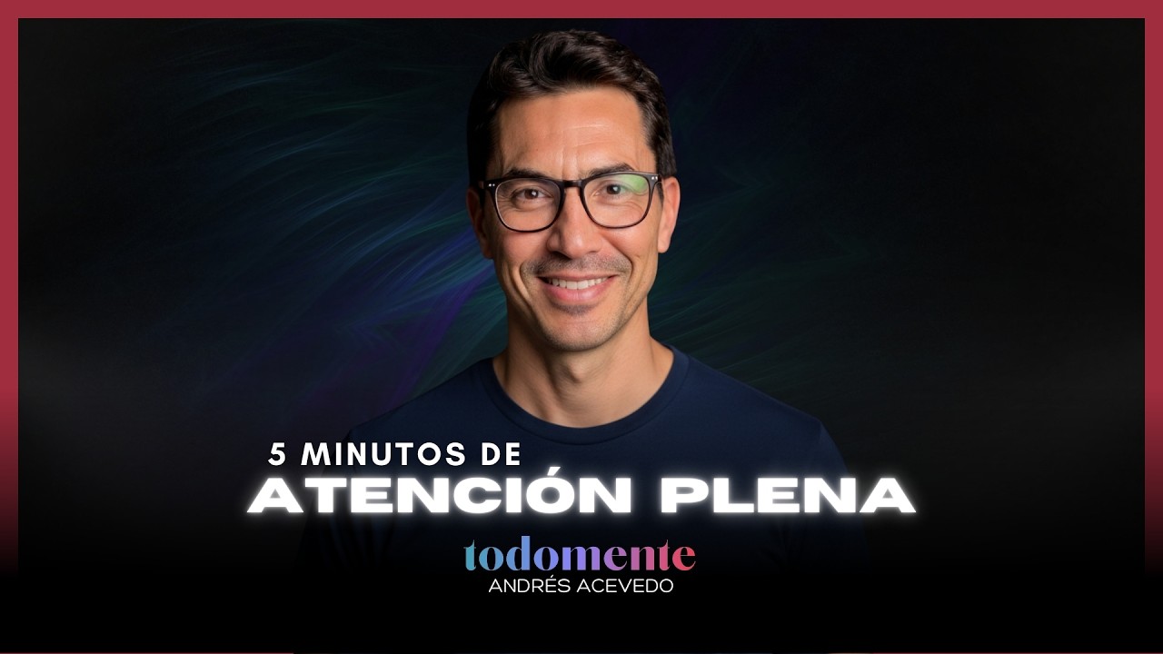 Vuelve al presente! • 5 minutos de Atención Plena