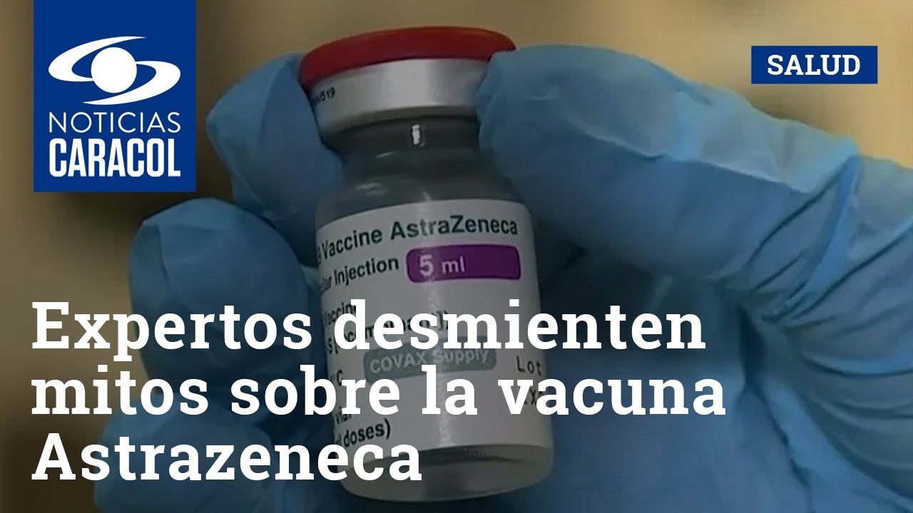 ¿Produce riesgo de trombosis? Expertos desmienten mitos sobre la vacuna Astrazeneca