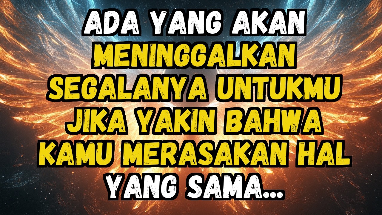 💫✨ ADA YANG AKAN MENINGGALKAN SEGALANYA UNTUKMU JIKA YAKIN BAHWA KAMU MERASAKAN HAL YANG SAMA...