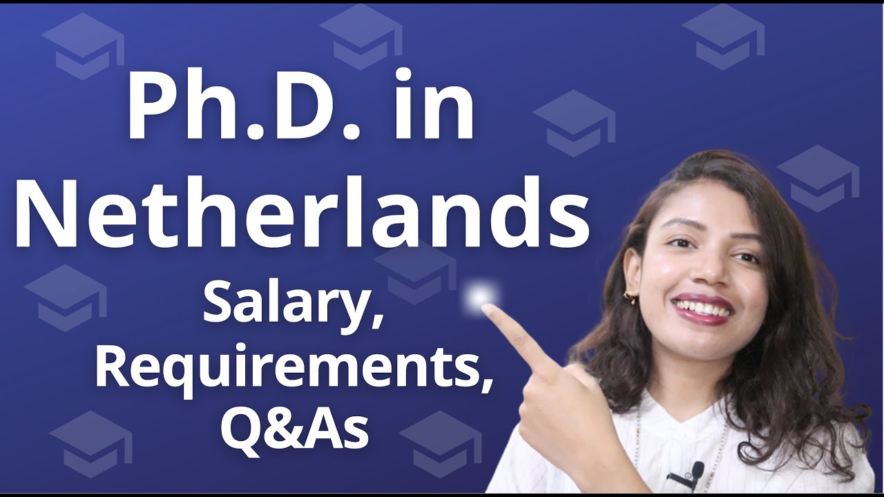 PhD in Netherlands (Salary, Job Visa, application process)! নেদারল্যান্ডসে পিএইচডি নিয়ে জরুরী তথ্য!