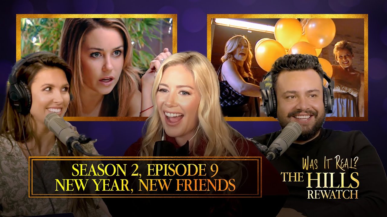 New Year, New Friends | Was it Real? The Hills Rewatch Podcast