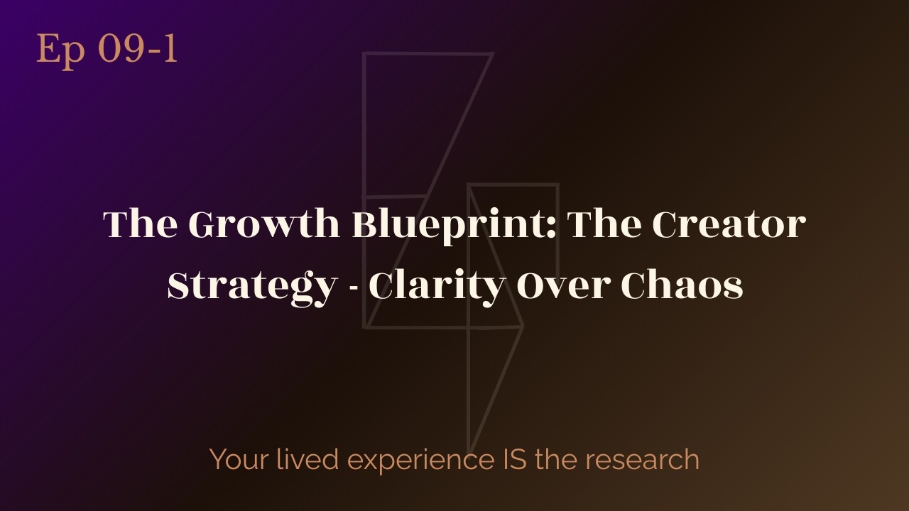 The Growth Blueprint: The Creator Strategy - Clarity Over Chaos