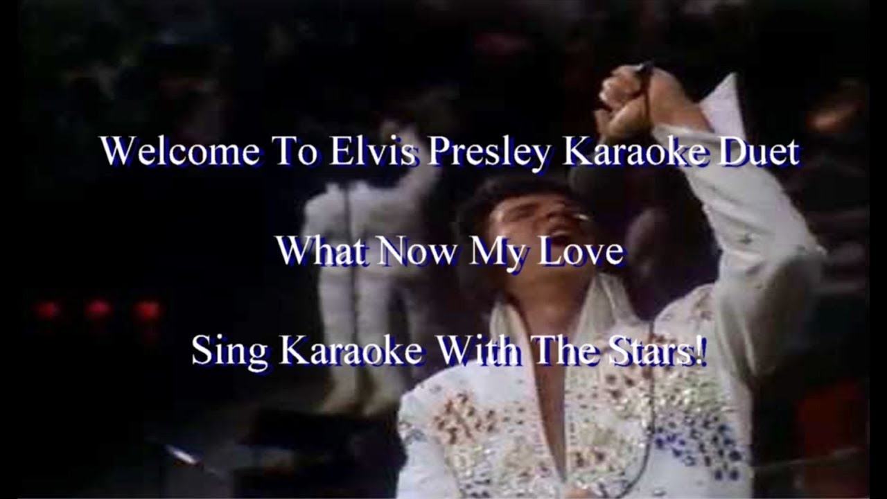 Elvis Presley What Now My Love Karaoke Duet Royal Philharmonic