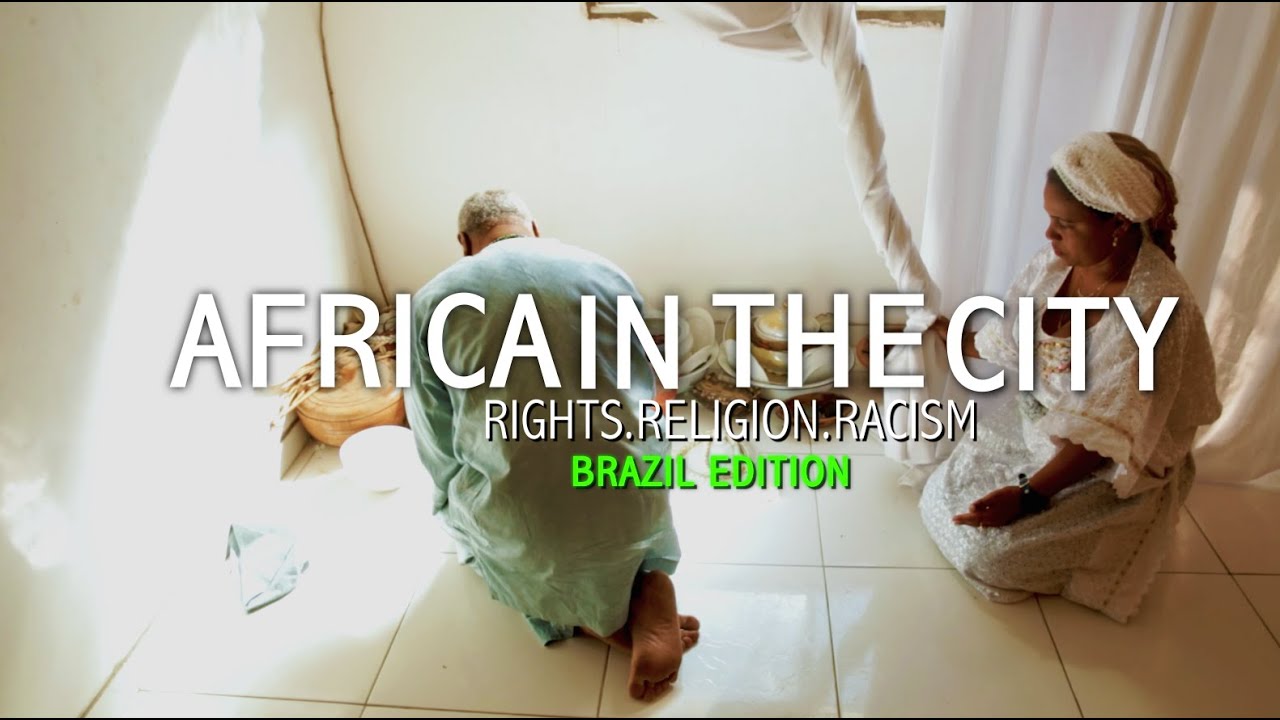 Africa In The City: Rights, Religion And Racism - Brazil Edition