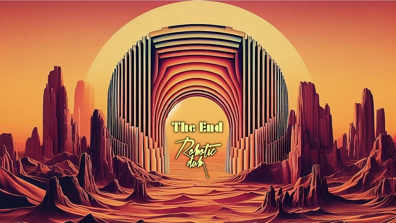 The End ( Robotic Dub Feat. Jim Morrison )