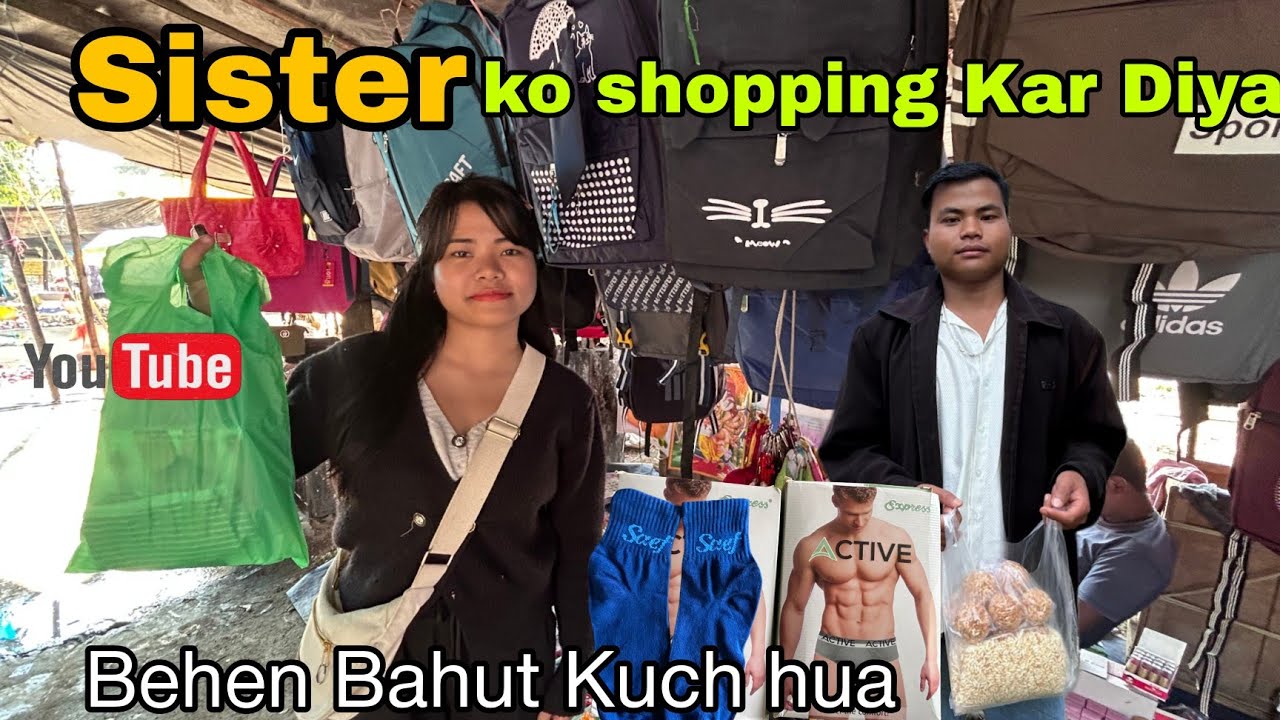 YouTube Payment Se Sister Ko Shopping Kar Diya ll Arunachal Pradesh.