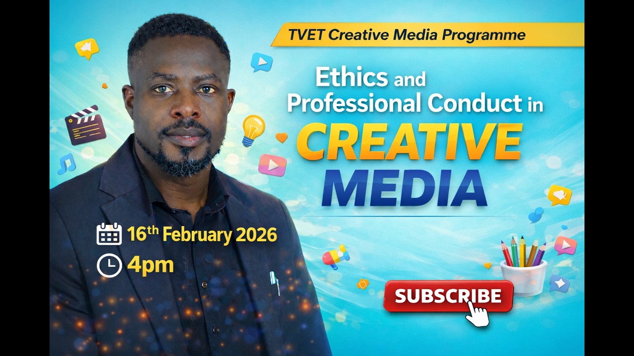 TVET CREATIVE MEDIA TRAINING - LESSON 6:  Ethics and Professional Conduct in Creative Media