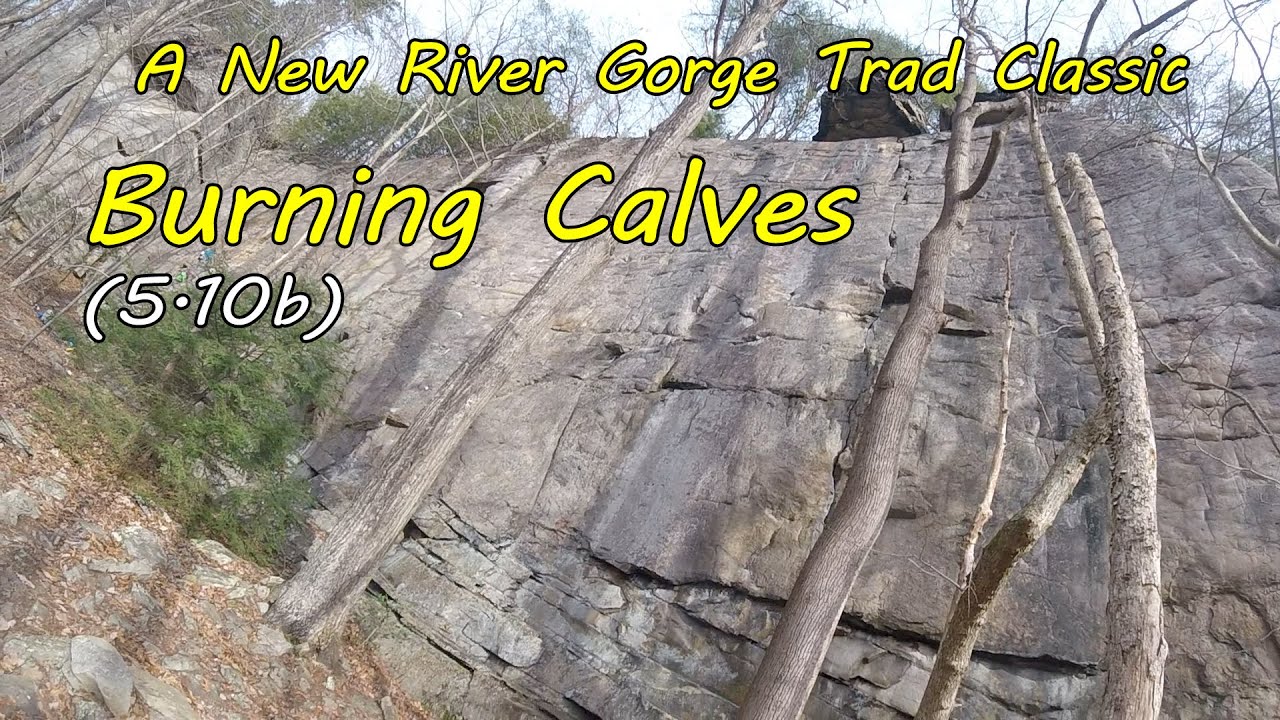 A NRG Trad Classic (and by request!), Burning Calves - Trad Climbing in the New River Gorge