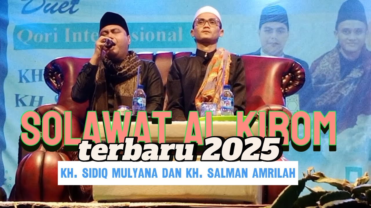 DUET MAUT ||SHOLAWAT AL KIROM TERBARU 2025 || #KHSALMANAMRILAH DAN #KHSIDIQMULYANA