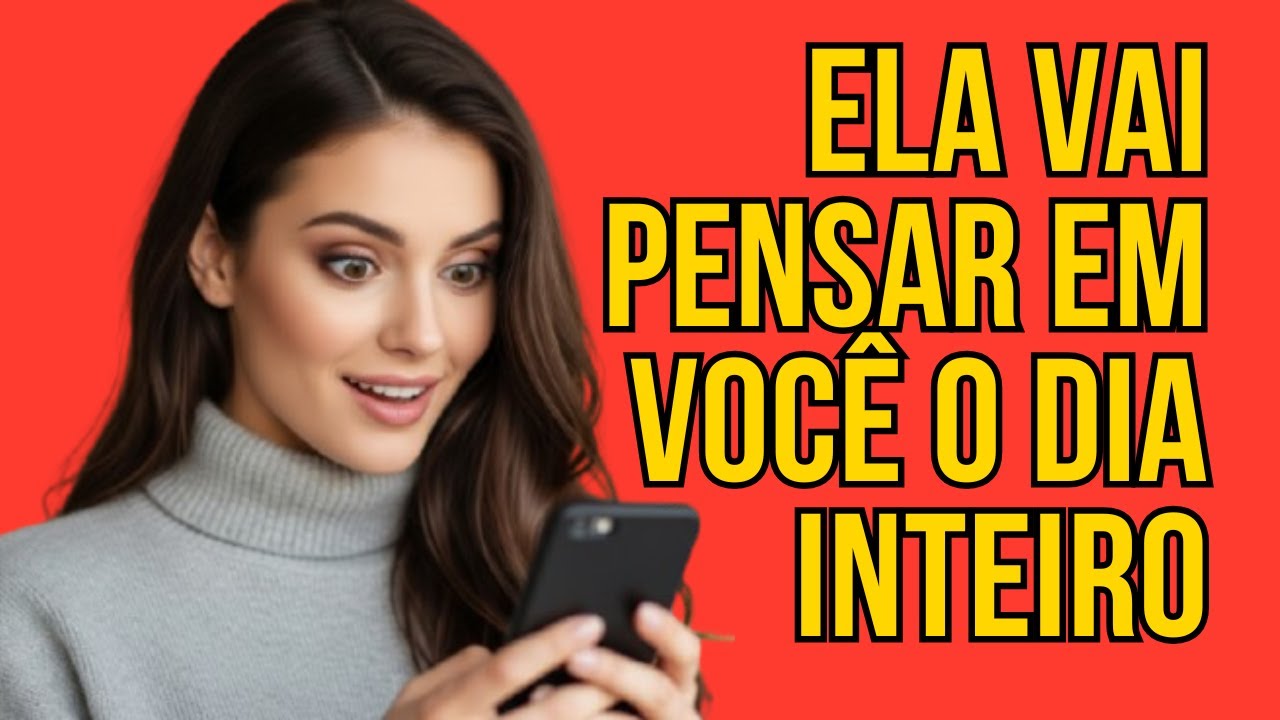 7 Mensagens que Fazem Qualquer Mulher Pensar em Você o Dia Inteiro