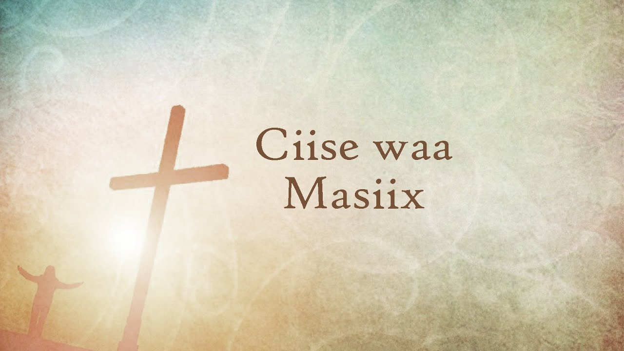Ciise waa Masiix