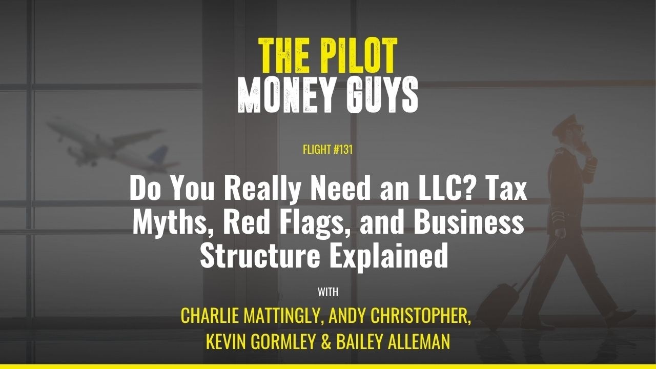 Flight #131: Do You Really Need an LLC? Tax Myths, Red Flags, and Business Structure Explained