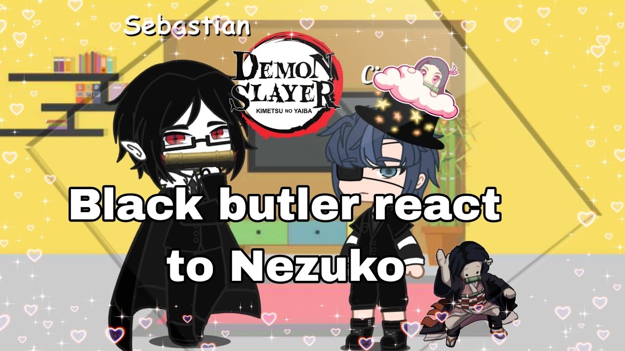 Black butler react to Nezuko (demon slayer) #gachaclub #gachalife #reactionvideo #anime #nezuko