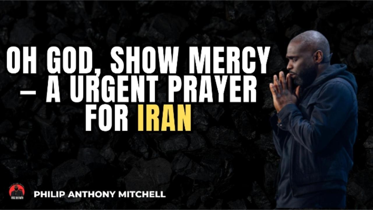 О Боже, прояви милосердие &mdash; Настоятельная молитва за Иран в кризисе | Филип Энтони Митчелл | Эпиз...