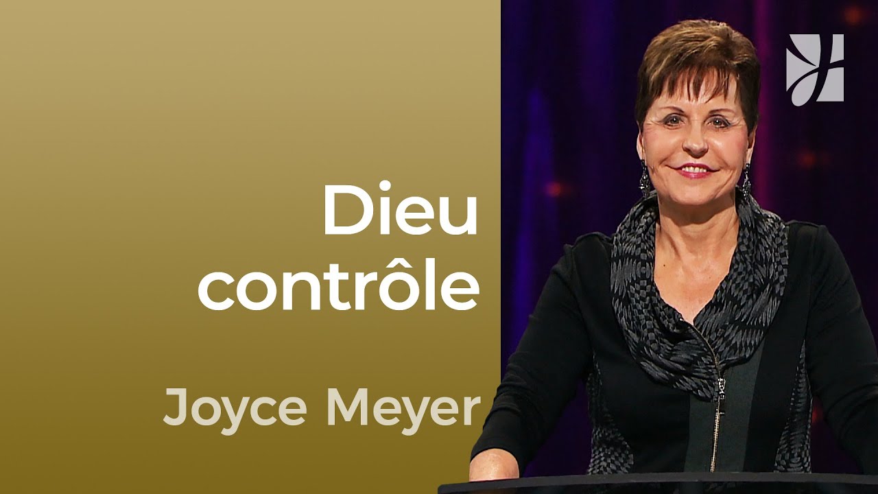 Dieu contr&ocirc;le - 2mn avec Joyce Meyer - Dieu est au contr&ocirc;le - Ma&icirc;triser mes pens&eacute;es