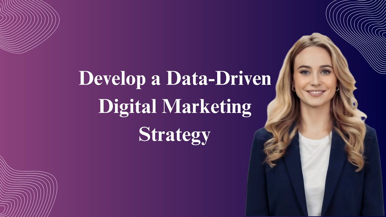 How to Develop a Data-Driven Digital Marketing Strategy That Delivers Real Results