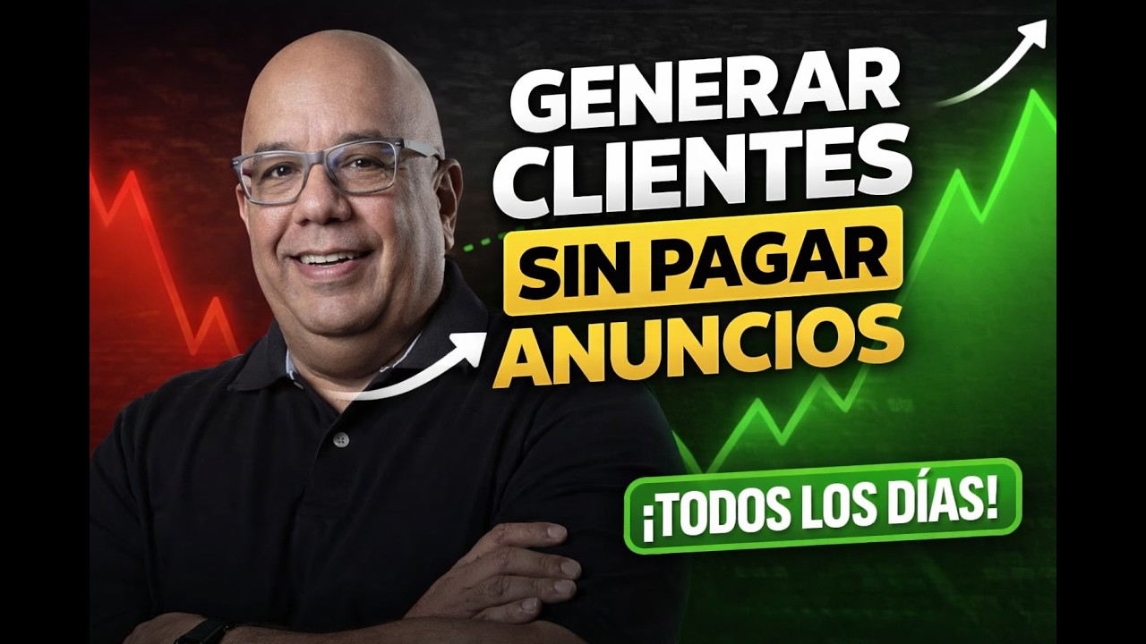 Cómo Generar Clientes Todos los Días Sin Pagar Anuncios