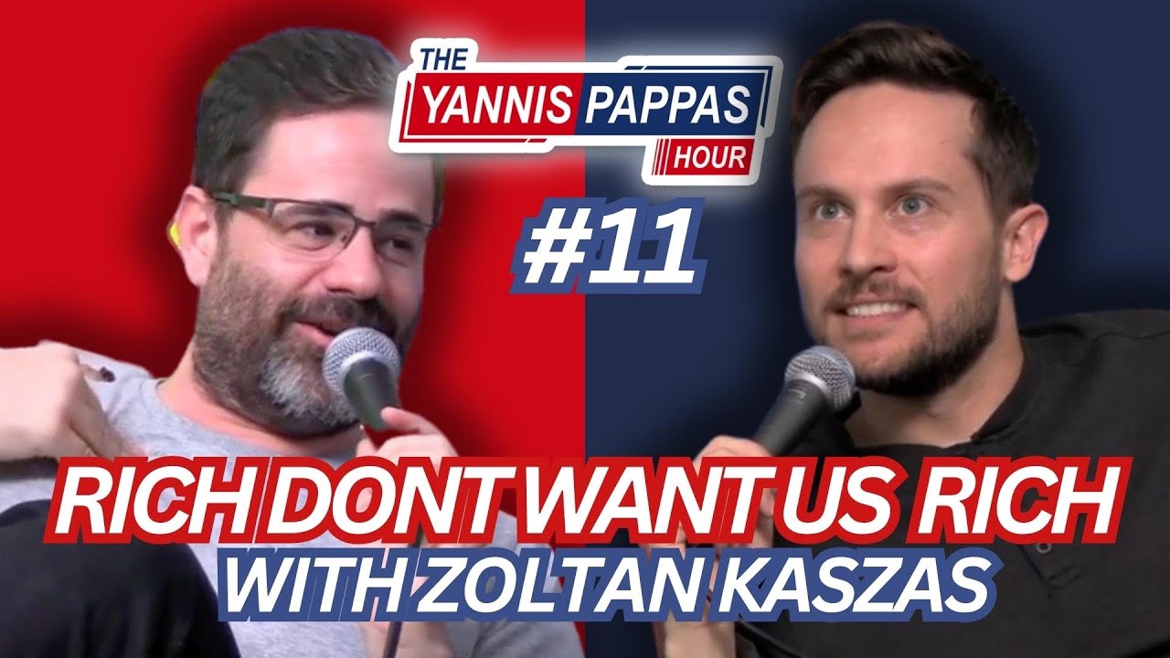 Rich Don’t Want Us Rich w/ Zoltan Kaszas | Yannis Pappas Hour