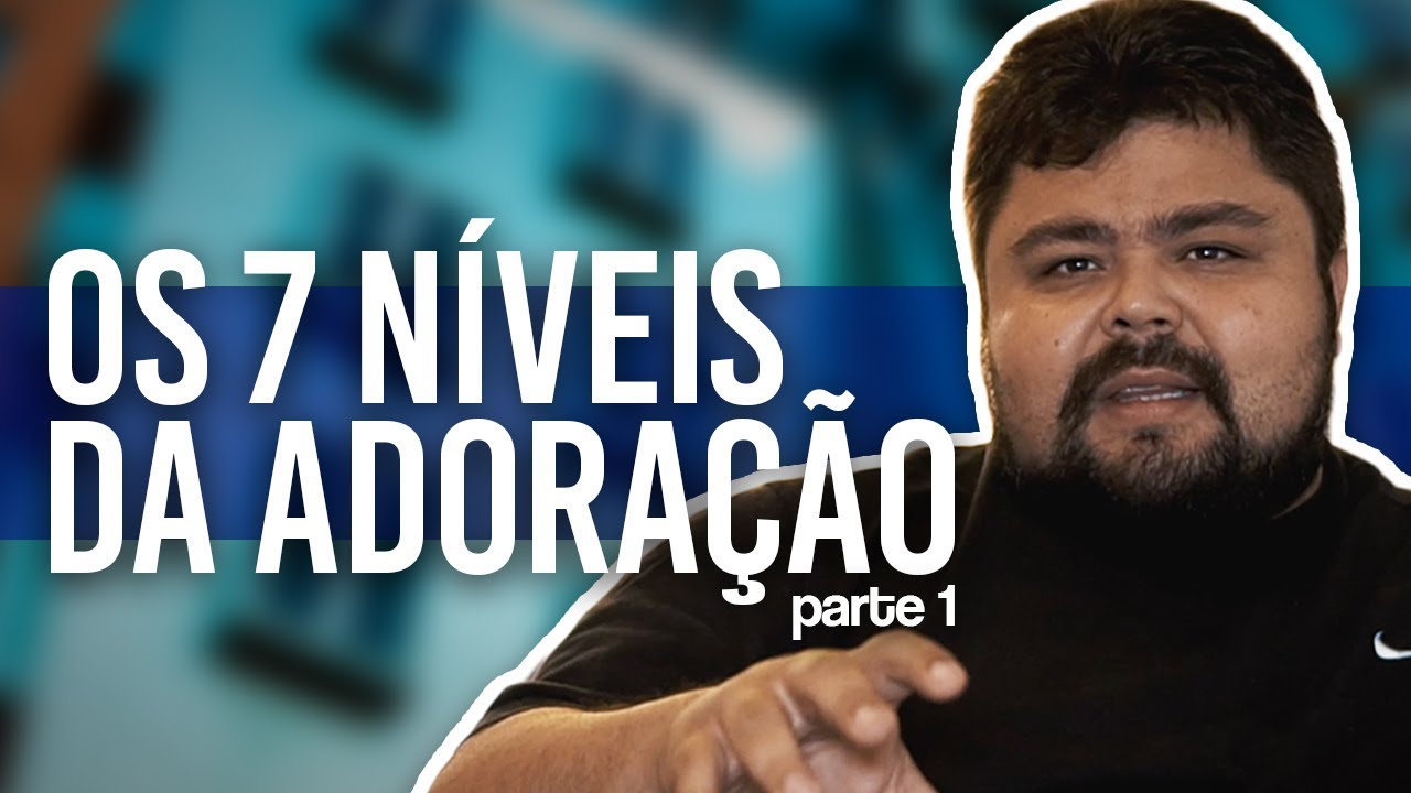 Rafael Conrado | 7 Níveis da Adoração