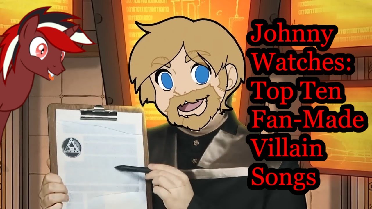 Johnny Watches: Top Ten Fan-Made Villain Songs - Joshscorcher (Blind Reaction)
