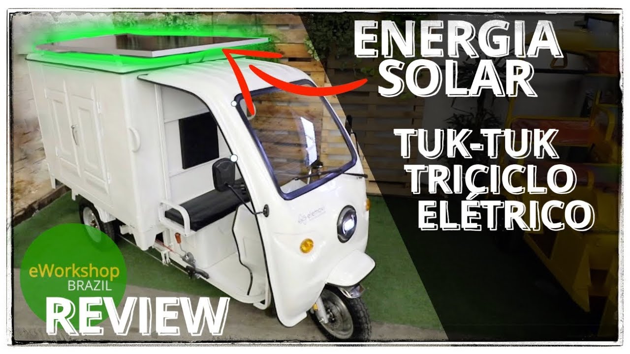 Tuk-Tuk Triciclo Elétrico Movido a Energia Solar Super Cargo Elemovi Review