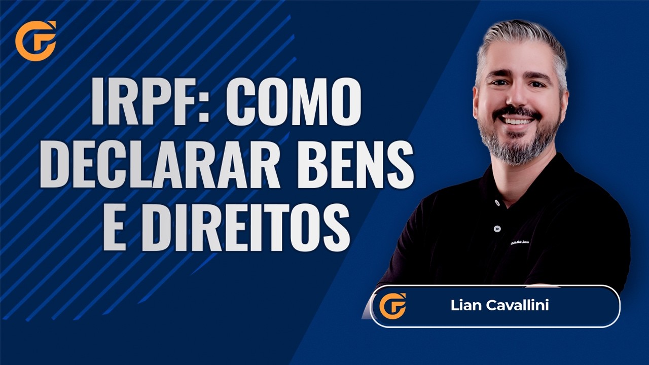 IMPOSTO DE RENDA 2026: COMO DECLARAR BENS E DIREITOS