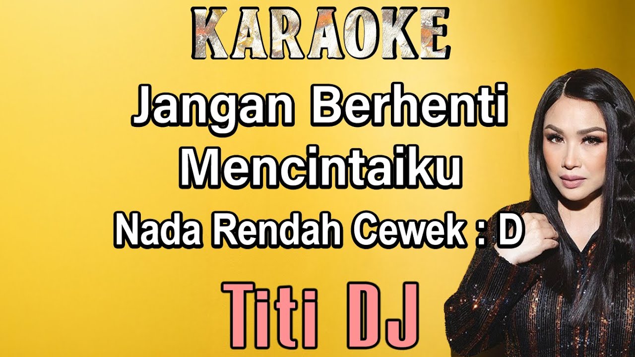 Jangan Berhenti Mencintaiku (Karaoke) Titi DJ - Nada Rendah Cewek D