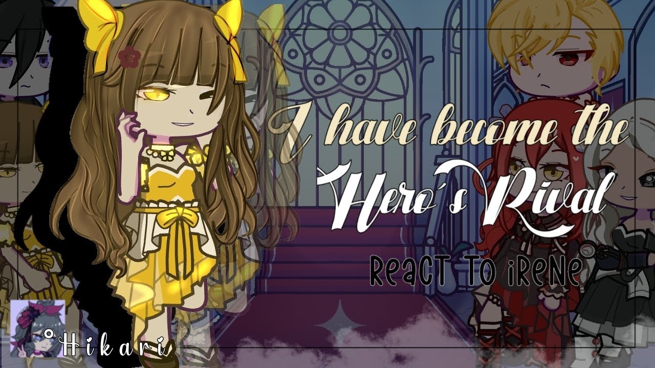 I have become the hero’s rival react to Ⓘⓡⓔⓝⓔ (Full Video) by: Hїкаяї ʚ♡ɞ