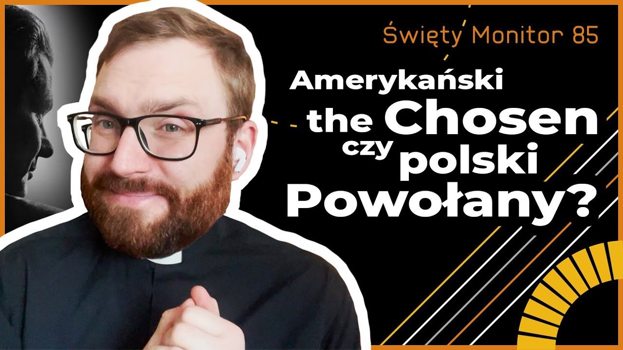 Amerykański the Chosen czy polski Powołany? | Święty Monitor 85